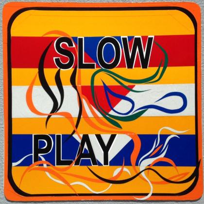 Slow Play